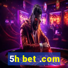 5h bet .com